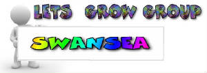 LETS GO TO THE LET`S GROW SWANSEA GROUP